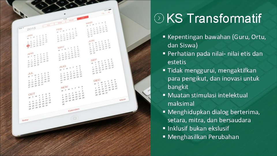 KS Transformatif § Kepentingan bawahan (Guru, Ortu, dan Siswa) § Perhatian pada nilai- nilai