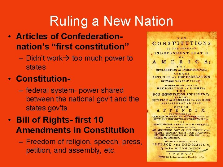 Ruling a New Nation • Articles of Confederationnation’s “first constitution” – Didn’t work too