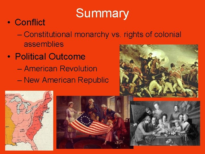  • Conflict Summary – Constitutional monarchy vs. rights of colonial assemblies • Political