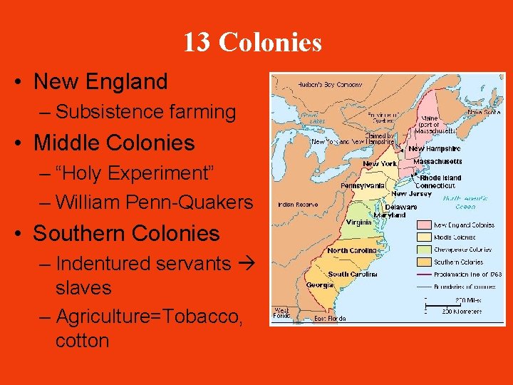 13 Colonies • New England – Subsistence farming • Middle Colonies – “Holy Experiment”