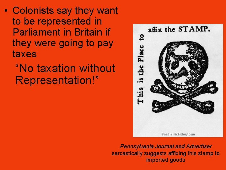  • Colonists say they want to be represented in Parliament in Britain if