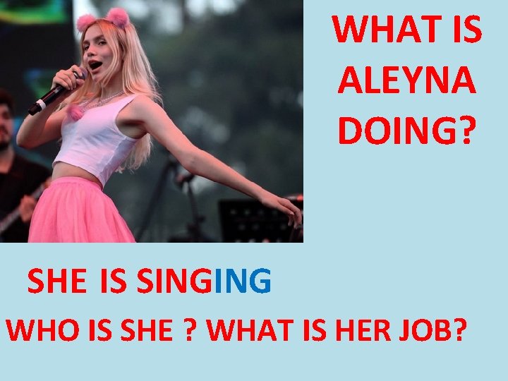 WHAT IS ALEYNA DOING? SHE IS SINGING WHO IS SHE ? WHAT IS HER