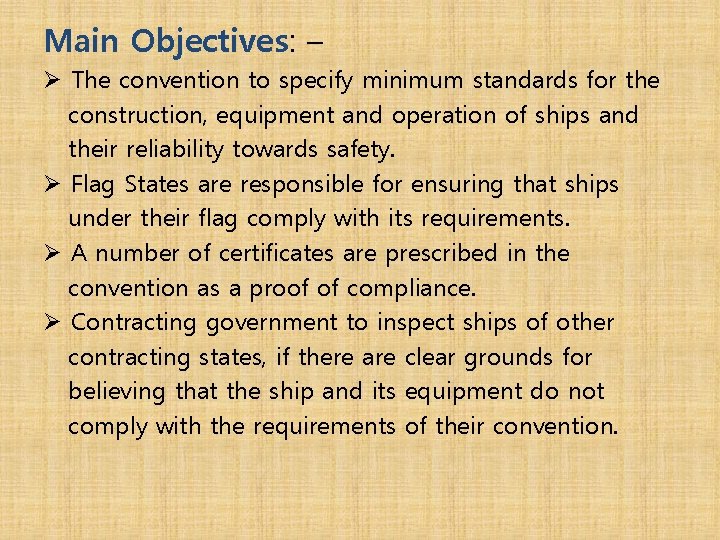 Main Objectives: – Ø The convention to specify minimum standards for the construction, equipment