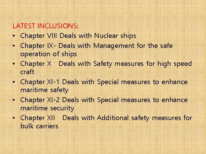 LATEST INCLUSIONS: • Chapter VIII Deals with Nuclear ships • Chapter IX- Deals with
