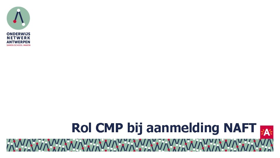 Rol CMP bij aanmelding NAFT 