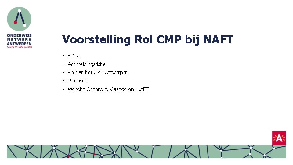 Voorstelling Rol CMP bij NAFT • FLOW • Aanmeldingsfiche • Rol van het CMP