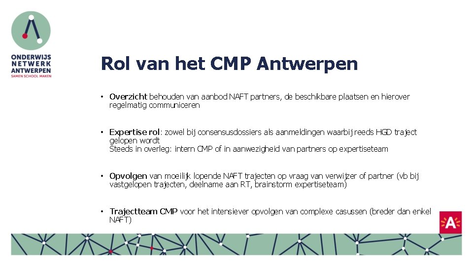 Rol van het CMP Antwerpen • Overzicht behouden van aanbod NAFT partners, de beschikbare