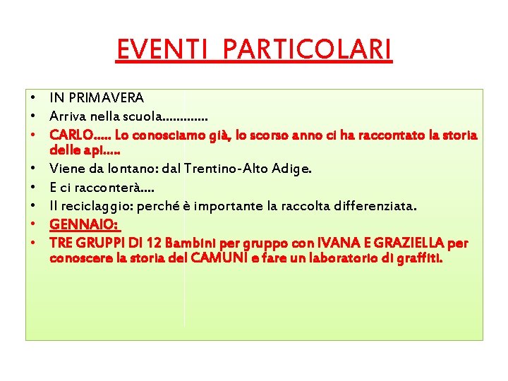 EVENTI PARTICOLARI • IN PRIMAVERA • Arriva nella scuola…………. • CARLO…. . Lo conosciamo