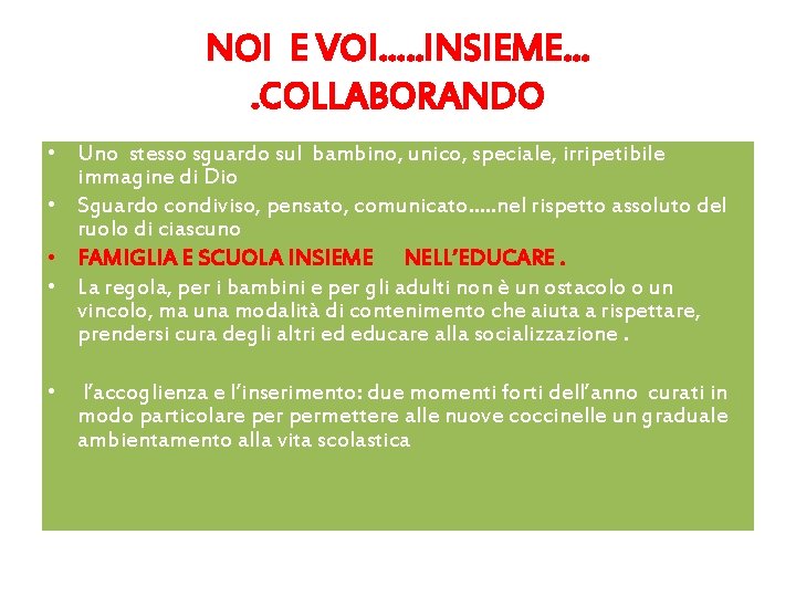 NOI E VOI…. . INSIEME…. COLLABORANDO • Uno stesso sguardo sul bambino, unico, speciale,