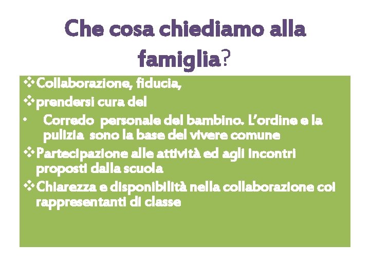 Che cosa chiediamo alla famiglia? v. Collaborazione, fiducia, vprendersi cura del • Corredo personale