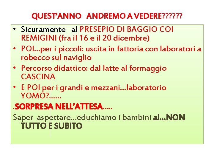 QUEST’ANNO ANDREMO A VEDERE? ? ? • Sicuramente al PRESEPIO DI BAGGIO COI REMIGINI