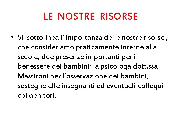 LE NOSTRE RISORSE • Si sottolinea l’ importanza delle nostre risorse , che consideriamo