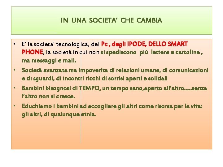 IN UNA SOCIETA’ CHE CAMBIA • E’ la societa’ tecnologica, del Pc , degli