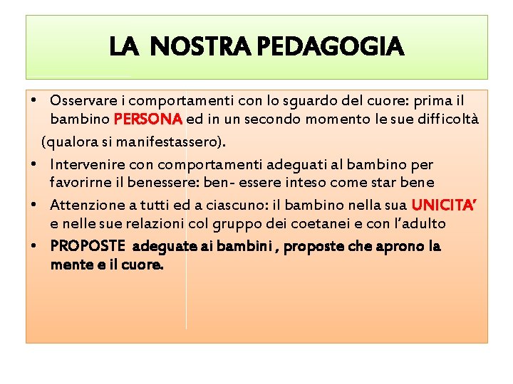 LA NOSTRA PEDAGOGIA • Osservare i comportamenti con lo sguardo del cuore: prima il
