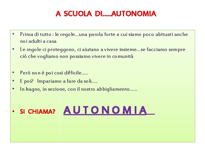 A SCUOLA DI…. . AUTONOMIA • Prima di tutto : le regole…una parola forte