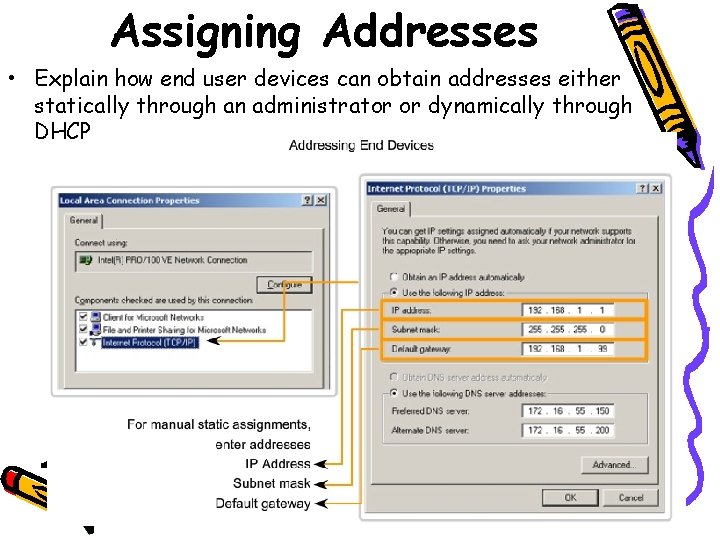 Assigning Addresses • Explain how end user devices can obtain addresses either statically through