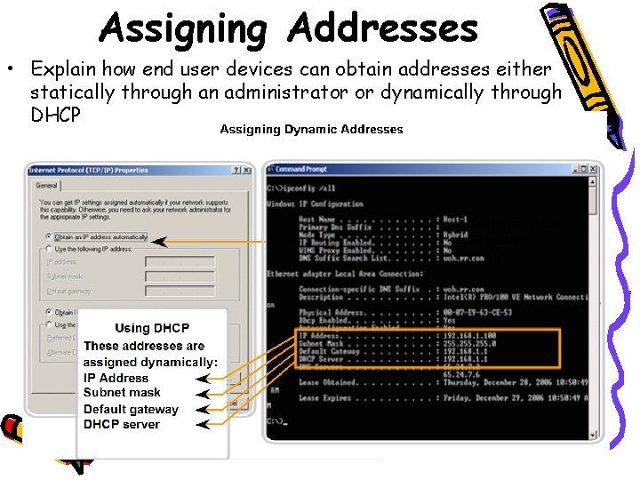 Assigning Addresses • Explain how end user devices can obtain addresses either statically through