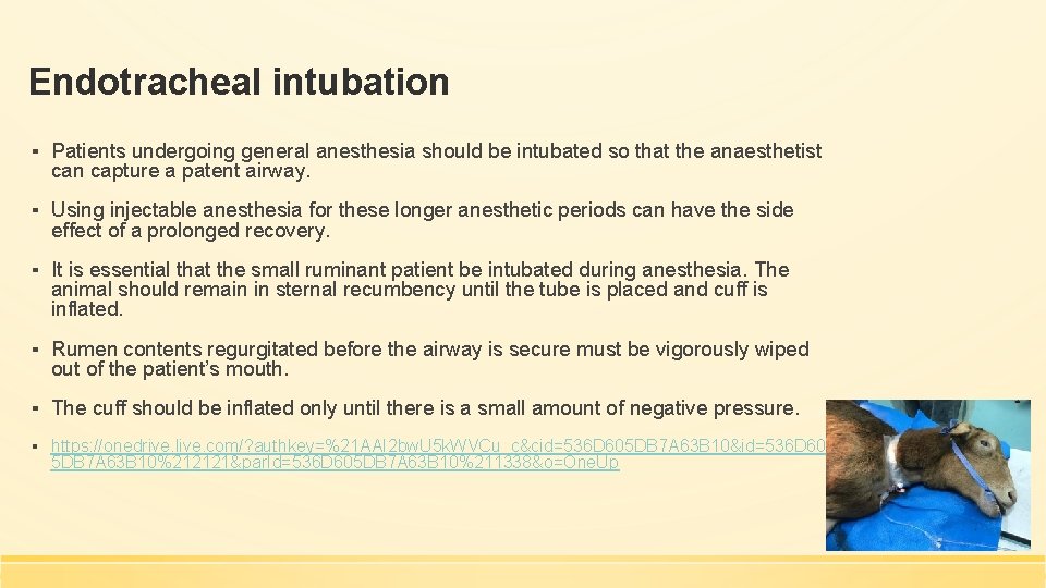 Endotracheal intubation ▪ Patients undergoing general anesthesia should be intubated so that the anaesthetist