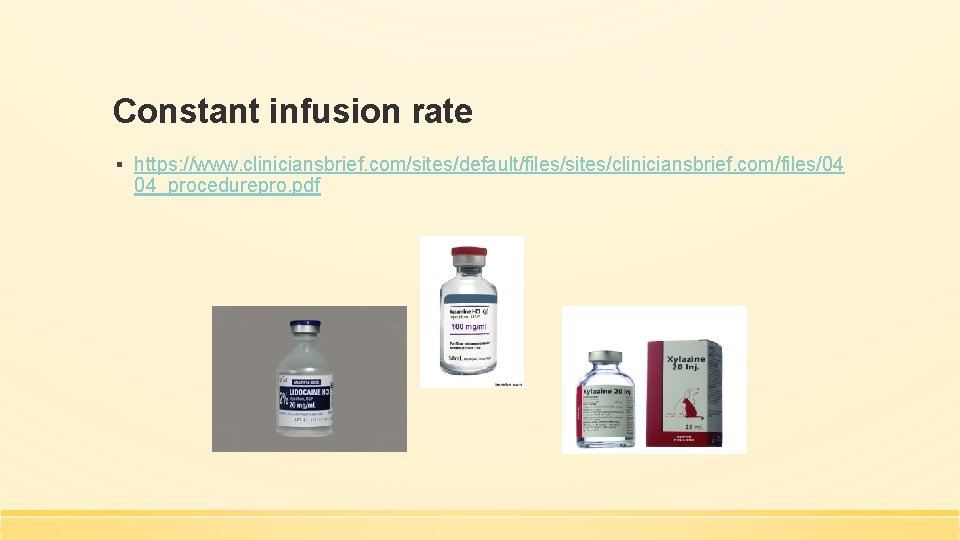 Constant infusion rate ▪ https: //www. cliniciansbrief. com/sites/default/files/sites/cliniciansbrief. com/files/04 04_procedurepro. pdf 