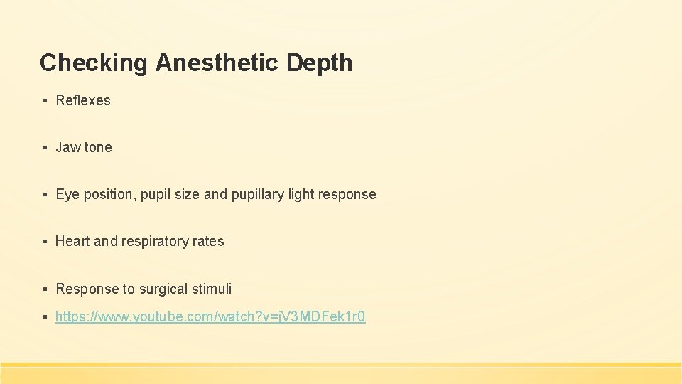 Checking Anesthetic Depth ▪ Reflexes ▪ Jaw tone ▪ Eye position, pupil size and