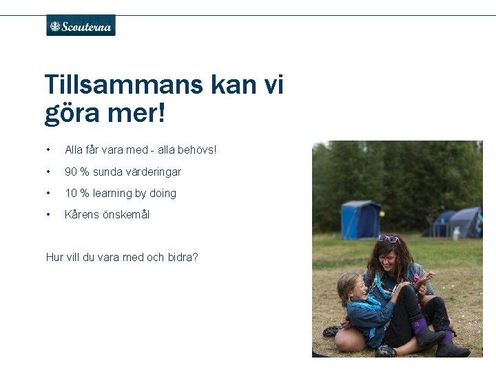 . Tillsammans kan vi göra mer! • Alla får vara med - alla behövs!