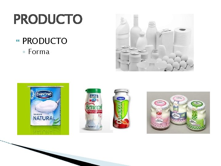 PRODUCTO ◦ Forma 