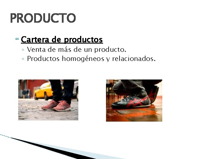 PRODUCTO Cartera de productos ◦ Venta de más de un producto. ◦ Productos homogéneos