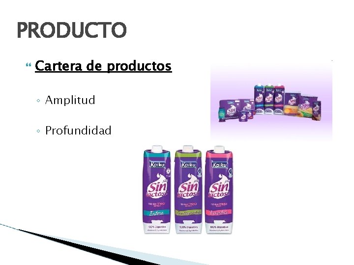 PRODUCTO Cartera de productos ◦ Amplitud ◦ Profundidad 