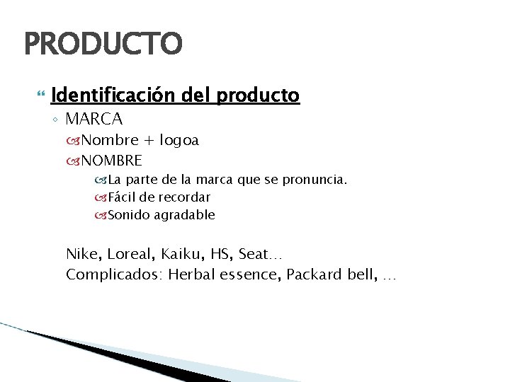 PRODUCTO Identificación del producto ◦ MARCA Nombre + logoa NOMBRE La parte de la
