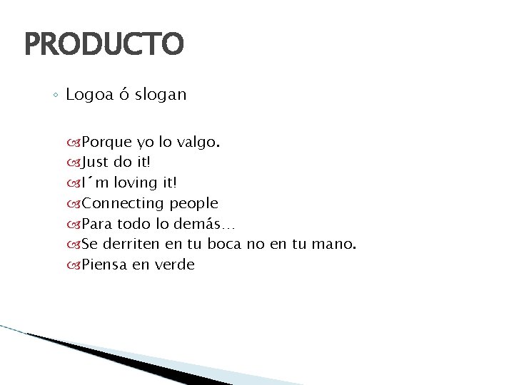 PRODUCTO ◦ Logoa ó slogan Porque yo lo valgo. Just do it! I´m loving
