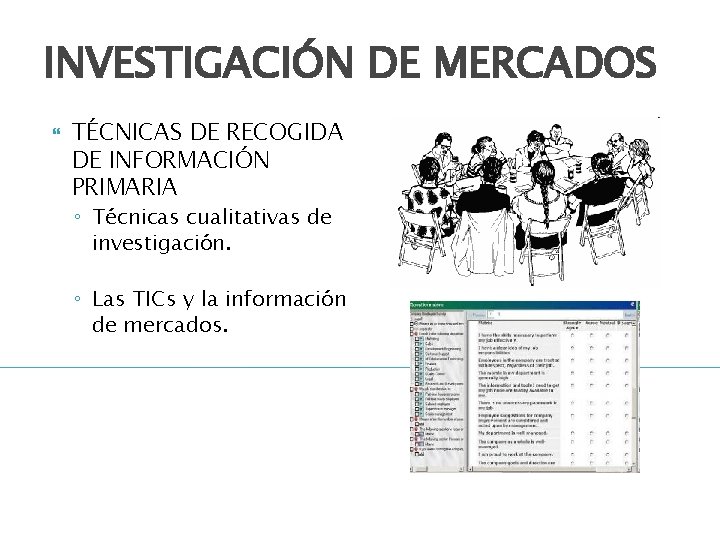 INVESTIGACIÓN DE MERCADOS TÉCNICAS DE RECOGIDA DE INFORMACIÓN PRIMARIA ◦ Técnicas cualitativas de investigación.