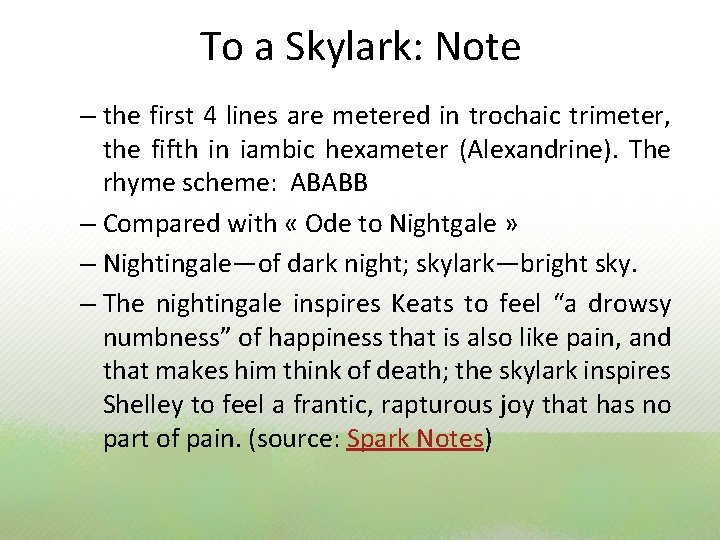 To a Skylark: Note – the first 4 lines are metered in trochaic trimeter,