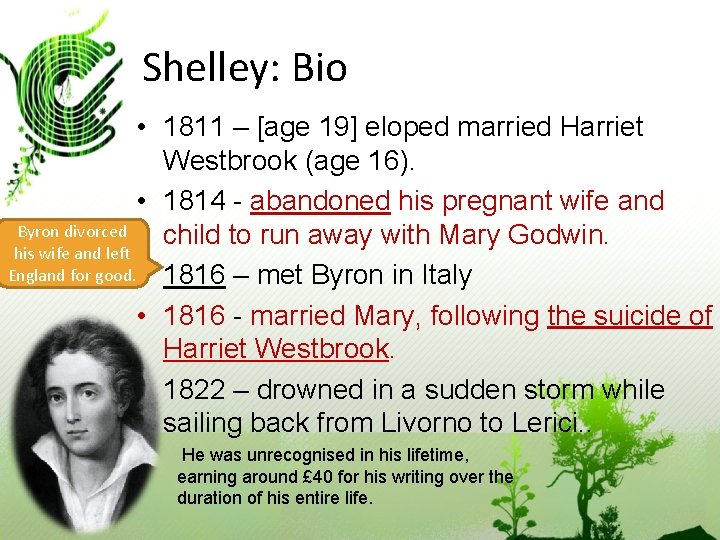 Shelley: Bio • 1811 – [age 19] eloped married Harriet Westbrook (age 16). •