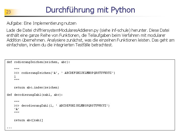 Durchführung mit Python 23 Aufgabe: Eine Implementierung nutzen Lade die Datei chiffriersystem. Modulares. Addieren.