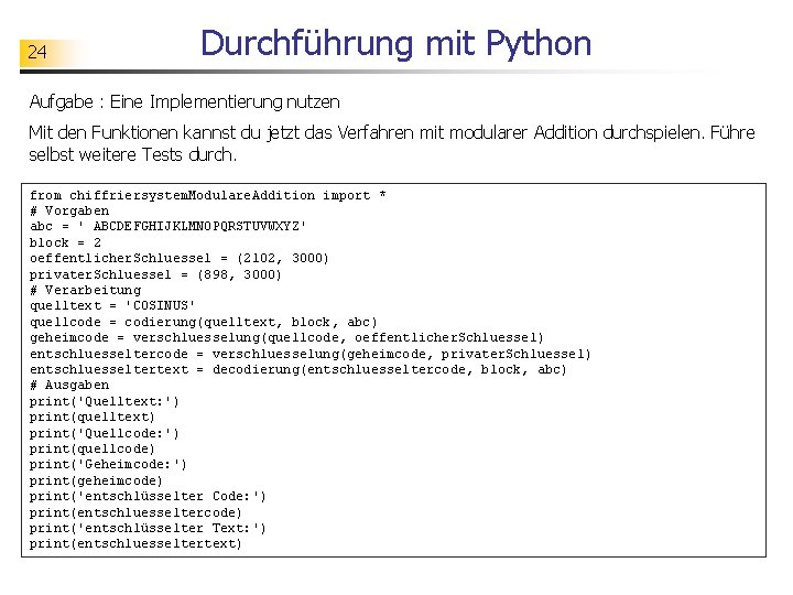 24 Durchführung mit Python Aufgabe : Eine Implementierung nutzen Mit den Funktionen kannst du