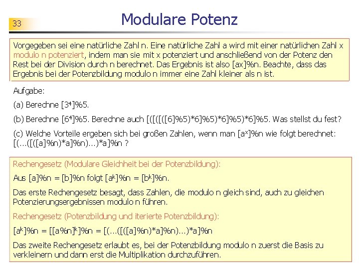 33 Modulare Potenz Vorgegeben sei eine natürliche Zahl n. Eine natürliche Zahl a wird