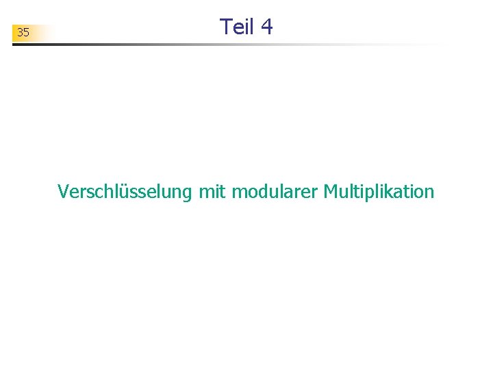 35 Teil 4 Verschlüsselung mit modularer Multiplikation 