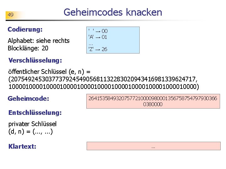 49 Geheimcodes knacken Codierung: Alphabet: siehe rechts Blocklänge: 20 ' ' → 00 'A'