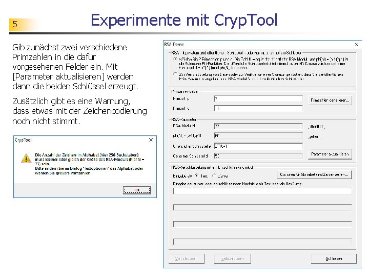 5 Experimente mit Cryp. Tool Gib zunächst zwei verschiedene Primzahlen in die dafür vorgesehenen