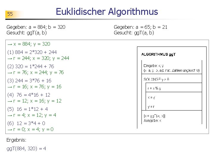 55 Euklidischer Algorithmus Gegeben: a = 884; b = 320 Gesucht: gg. T(a, b)