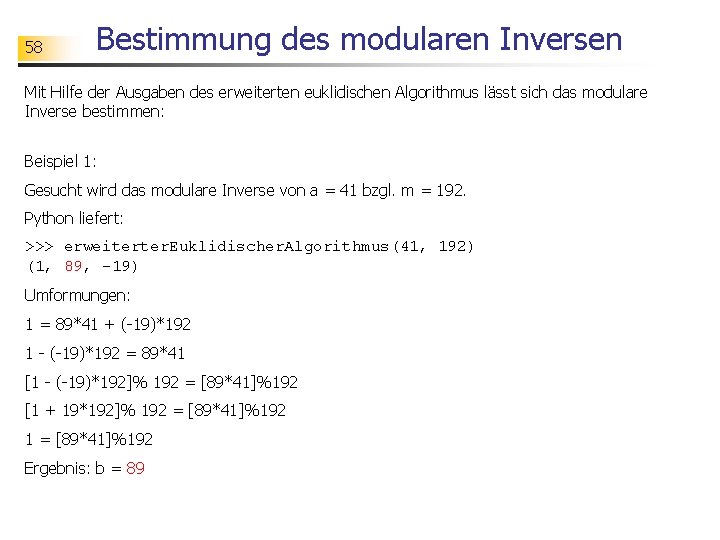 58 Bestimmung des modularen Inversen Mit Hilfe der Ausgaben des erweiterten euklidischen Algorithmus lässt