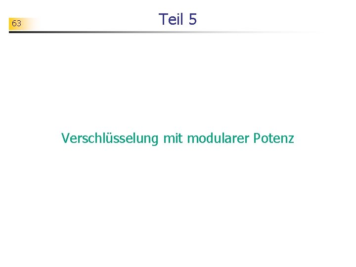 63 Teil 5 Verschlüsselung mit modularer Potenz 