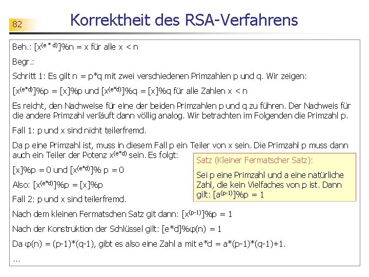 82 Korrektheit des RSA-Verfahrens Beh. : [x(e * d)]%n = x für alle x