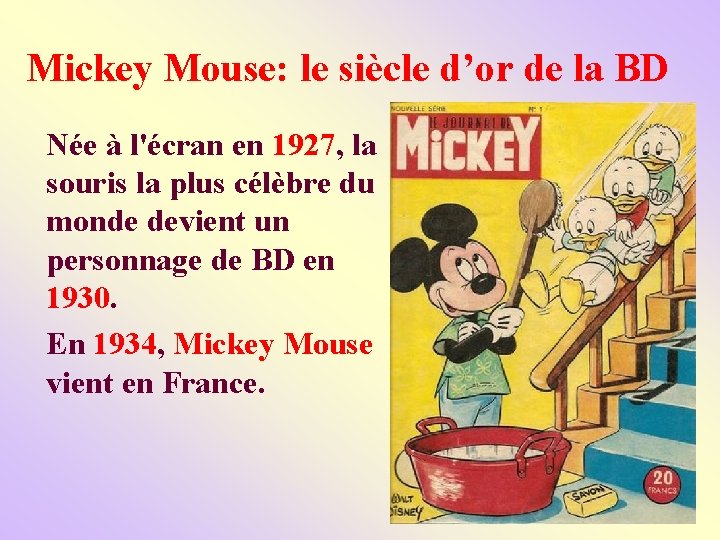 Mickey Mouse: le siècle d’or de la BD Née à l'écran en 1927, la