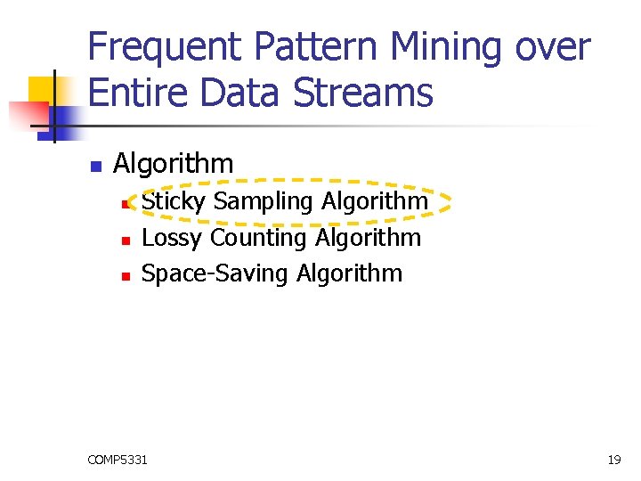 Frequent Pattern Mining over Entire Data Streams n Algorithm n n n Sticky Sampling