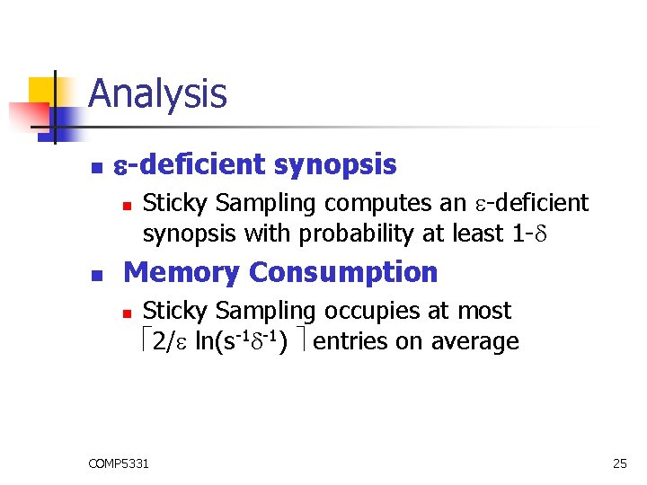 Analysis n -deficient synopsis n n Sticky Sampling computes an -deficient synopsis with probability