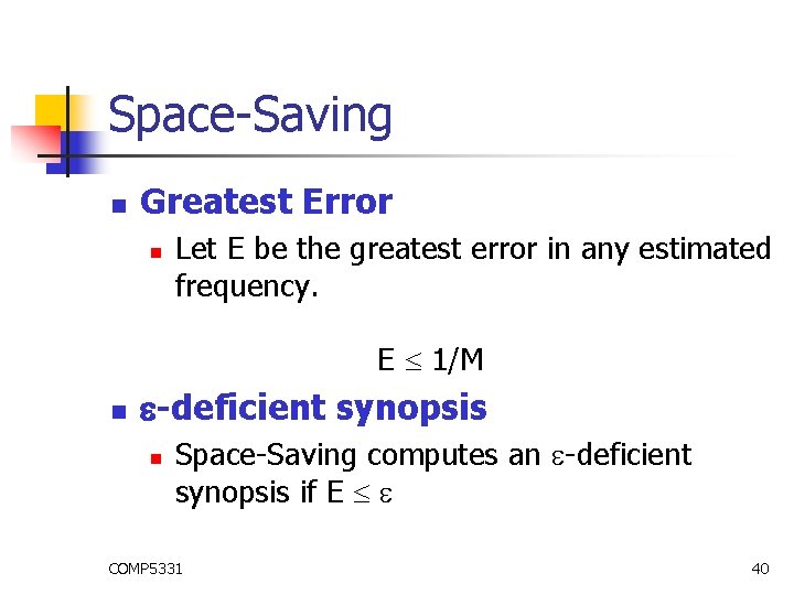 Space-Saving n Greatest Error n Let E be the greatest error in any estimated