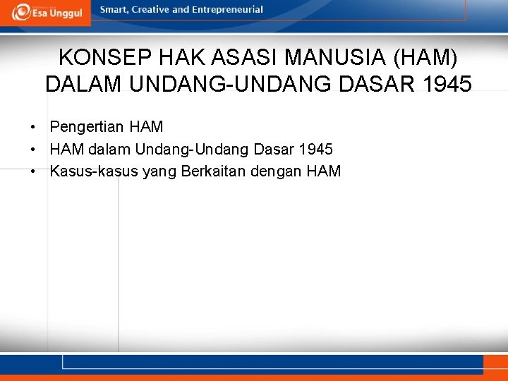 KONSEP HAK ASASI MANUSIA (HAM) DALAM UNDANG-UNDANG DASAR 1945 • Pengertian HAM • HAM