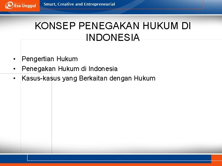 KONSEP PENEGAKAN HUKUM DI INDONESIA • Pengertian Hukum • Penegakan Hukum di Indonesia •