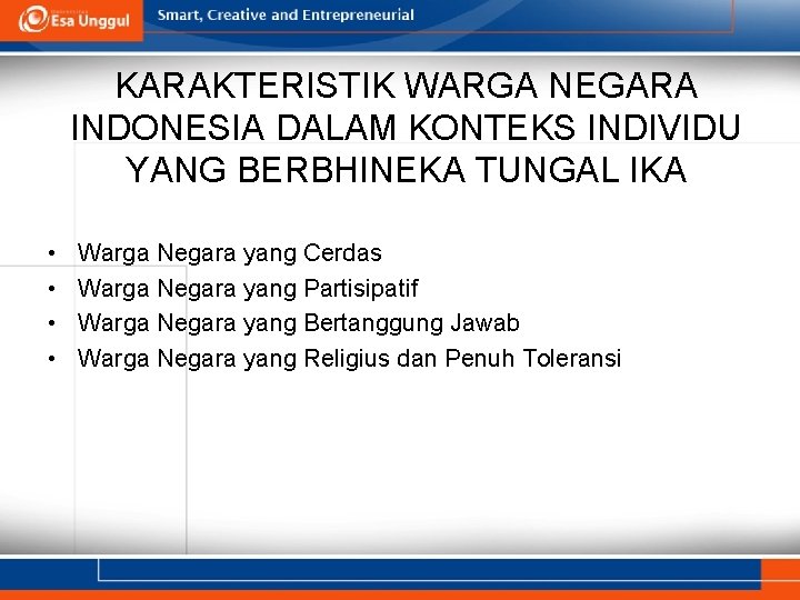 KARAKTERISTIK WARGA NEGARA INDONESIA DALAM KONTEKS INDIVIDU YANG BERBHINEKA TUNGAL IKA • • Warga